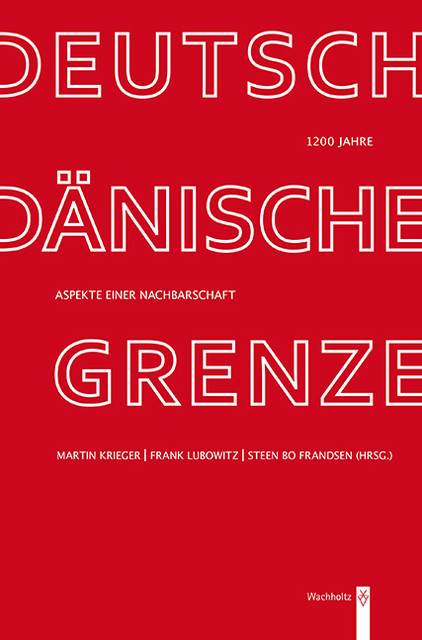 1200 Jahre deutsch-dänische Grenze, Frank Lubowitz, Martin Krieger, Steen Bo Frandsen