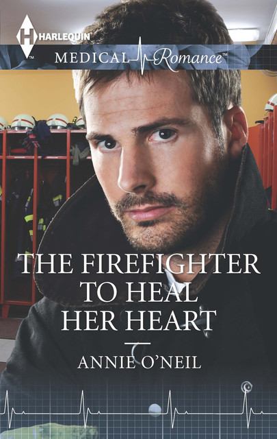 The Firefighter to Heal Her Heart, Annie O'Neil