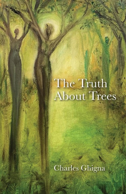The Truth About Trees, Charles Ghigna