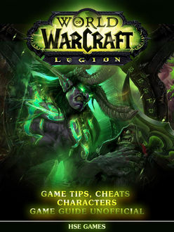 World of Warcraft Legion Unofficial Walkthroughs, Tips Tricks & Game Secrets, HSE Games