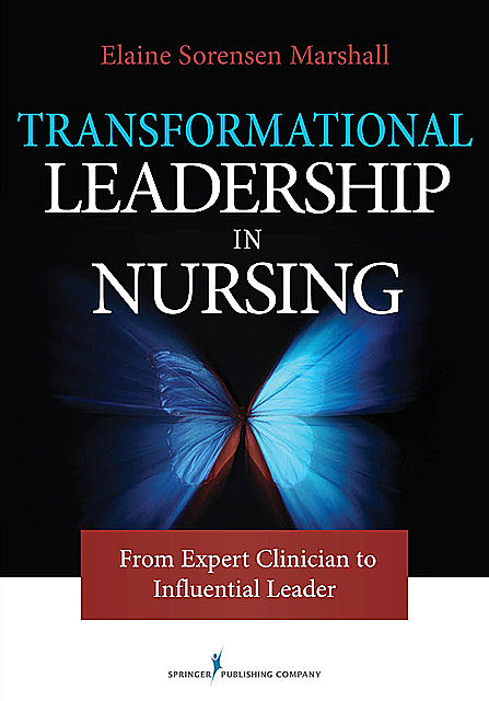 Transformational Leadership in Nursing, RN, FAAN, Elaine Sorensen Marshall