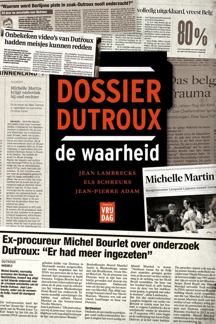 Dossier Dutroux, de waarheid, Els Schreurs, Jean Lambrecks, Jean-Pierre Adam