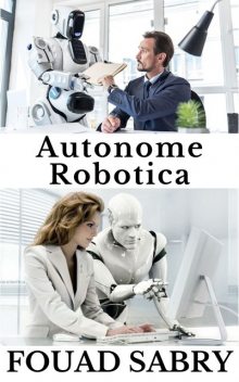 Autonome Robotica, Fouad Sabry