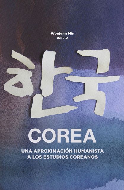 Corea, una aproximación humanista a los estudios Coreanos, Wonjung Min