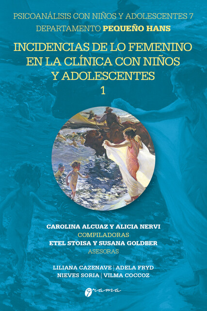 Incidencias de lo femenino en la clínica con niños y adolescentes 1, Liliana Cazenave, Vilma Coccoz, Nieves Soria, Adela Fryd
