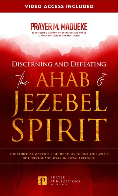 Discerning and Defeating the Ahab & Jezebel Spirit, Prayer M. Madueke
