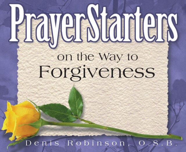 PrayerStarters on the Way to Forgiveness, Denis Robinson