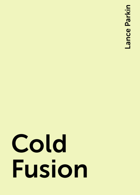 Cold Fusion, Lance Parkin