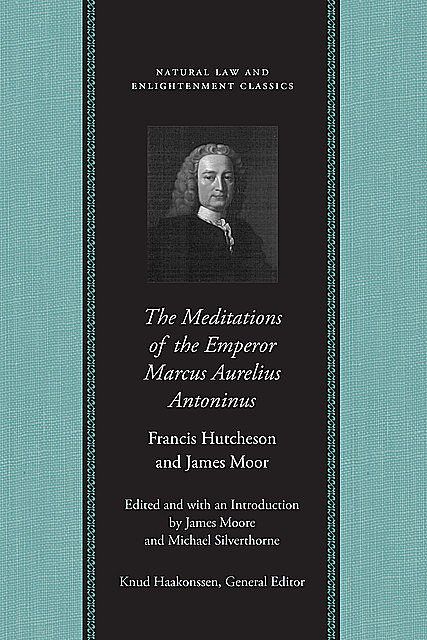 The Meditations of the Emperor Marcus Aurelius Antoninus, Francis Hutcheson