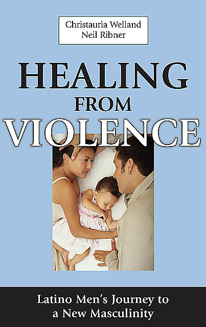 Healing From Violence, PsyD, Christauria Welland, Neil Ribner