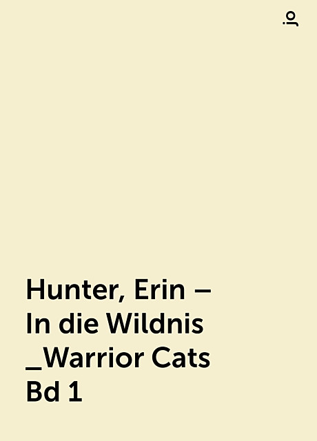 Hunter, Erin – In die Wildnis _Warrior Cats Bd 1, jo