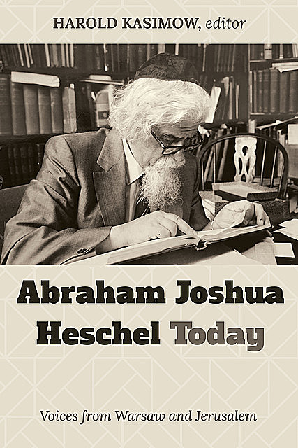 Abraham Joshua Heschel Today, Harold Kasimow