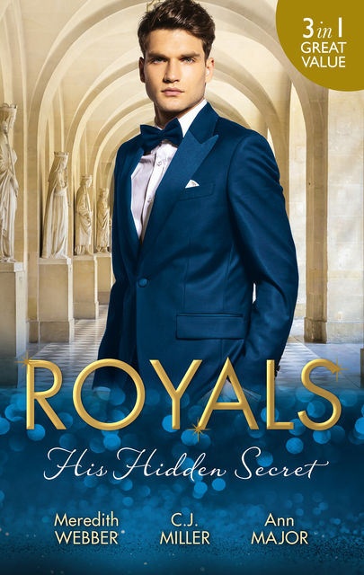 Royals: His Hidden Secret/Date With A Surgeon Prince/The Secret King/TheAmalfi Bride, C.J.Miller, Meredith Webber, Ann Major
