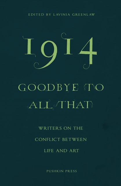 1914-Goodbye to All That, Daniel Kehlmann, Elif Shafak, Colm Tóibín, Ali Smith, Jeanette Winterson, Xiaolu Guo, Kamila Shamsie, Erwin Mortier, Ales Steger, NoViolet Bulawayo