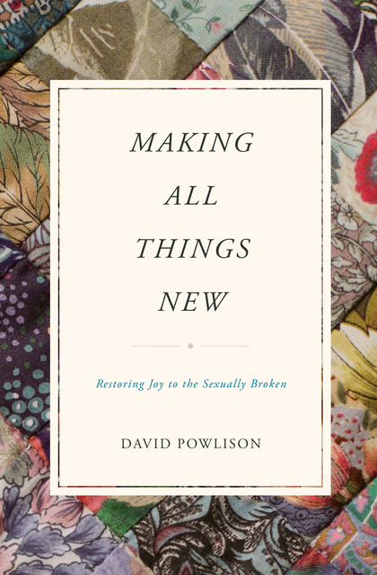 Making All Things New, David Powlison