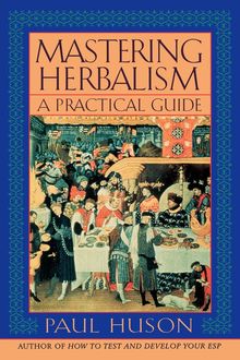 Mastering Herbalism, Paul Huson