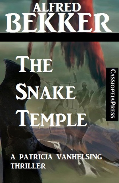 The Snake Temple: A Patricia Vanhelsing Thriller, Alfred Bekker