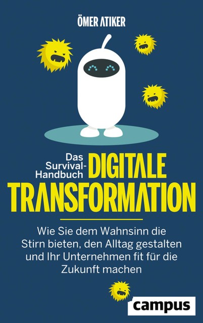 Das Survival-Handbuch digitale Transformation, Ömer Atiker