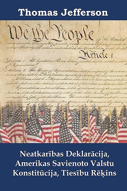 Neatkarības Deklarācija, Amerikas Savienoto Valstu Konstitūcija, Tiesību Rēķins, Thomas Jefferson