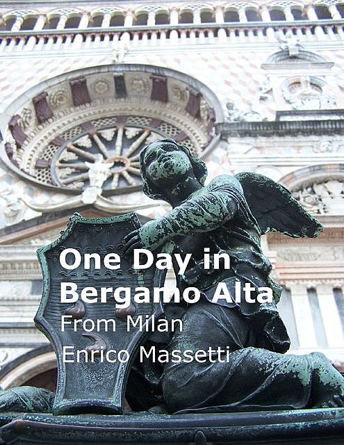 One Day in Bergamo Alta from Milan, Enrico Massetti