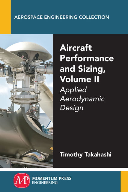 Aircraft Performance and Sizing, Volume II, Timothy Takahashi