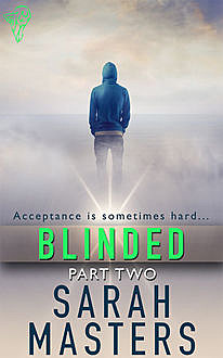 Blinded: Part Two, Sarah Masters