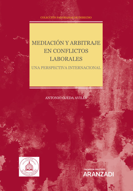 Mediación y arbitraje en conflictos laborales. Una perspectiva internacional, Antonio Ojeda Avilés