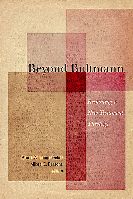 Beyond Bultmann, Bruce W. Longenecker, Mikeal C. Parsons