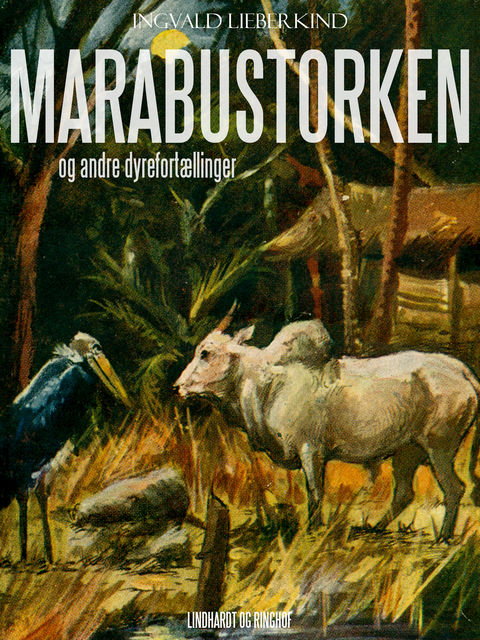 Marabustorken og andre dyrefortællinger, Ingvald Lieberkind