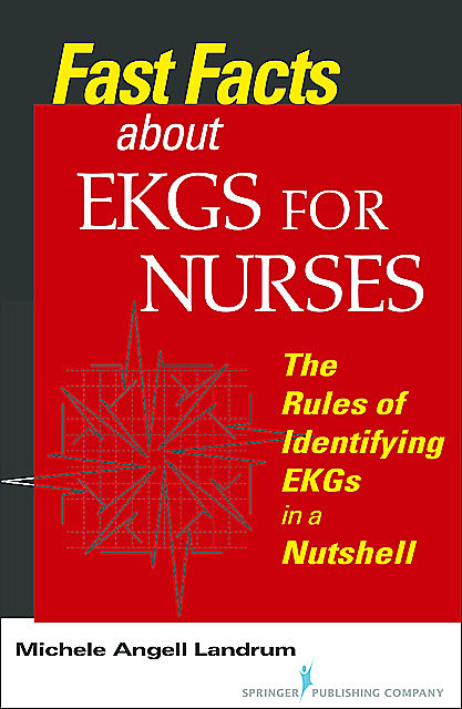 Fast Facts About EKGs for Nurses, RN, CCRN, Michele Angell Landrum