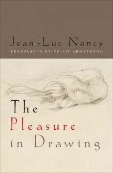 The Pleasure in Drawing, Jean-Luc Nancy