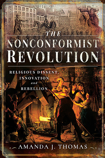 The Nonconformist Revolution, Amanda J Thomas