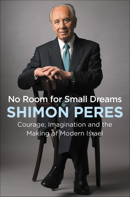 No Room for Small Dreams, Shimon Peres