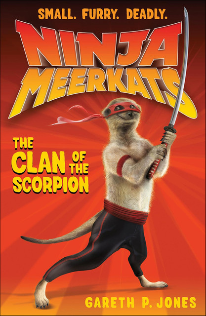 Ninja Meerkats: The Clan of the Scorpion, Gareth P.Jones