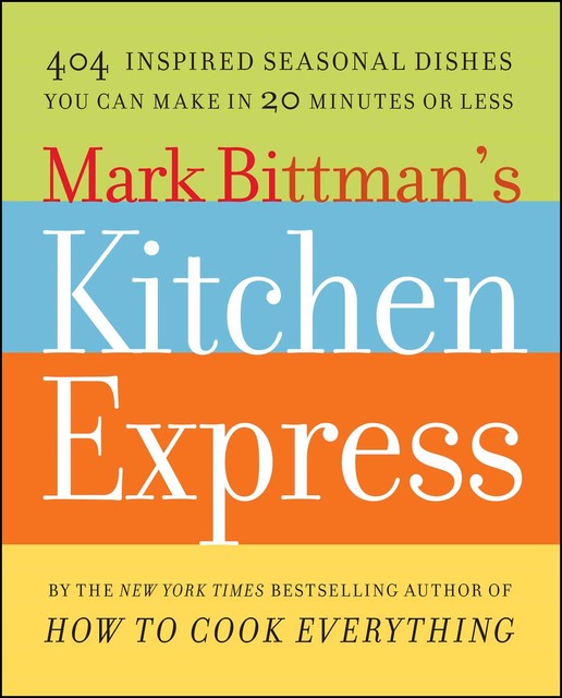 Mark Bittman’s Kitchen Express, Mark Bittman