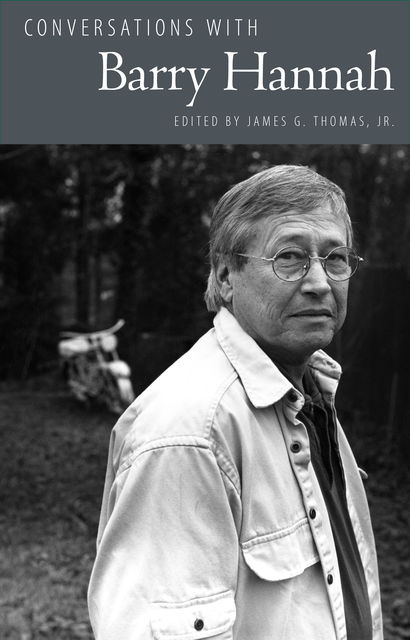 Conversations with Barry Hannah, J.R., James G. Thomas