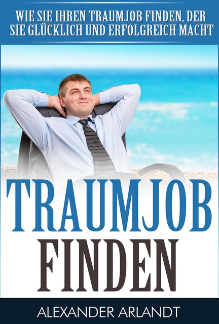 TRAUMJOB FINDEN, Alexander Arlandt
