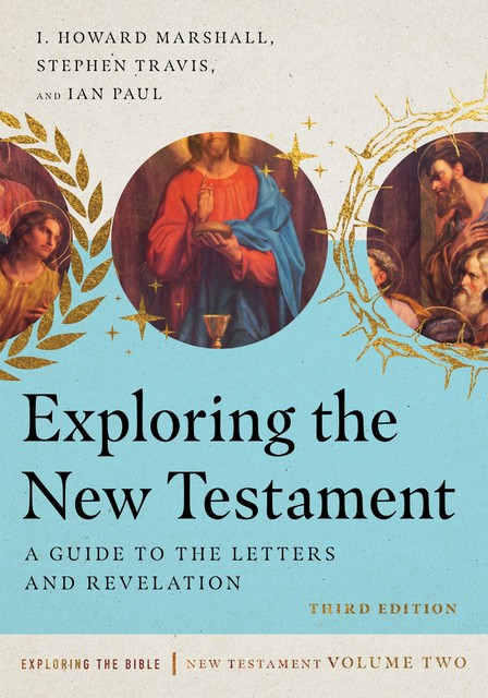 Exploring the New Testament, Volume 2, Ian Paul, Howard Marshall, Stephen Travis