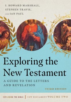 Exploring the New Testament, Volume 2, Ian Paul, Howard Marshall, Stephen Travis