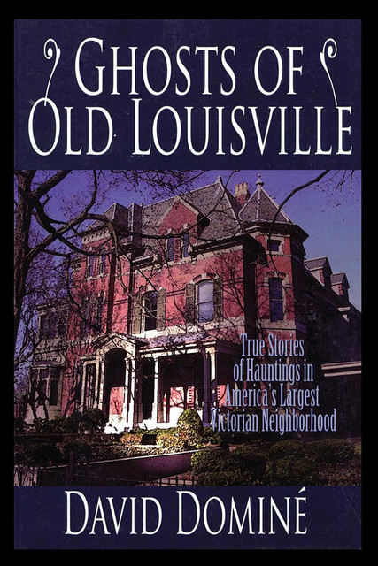 Ghosts of Old Louisville, David Domine