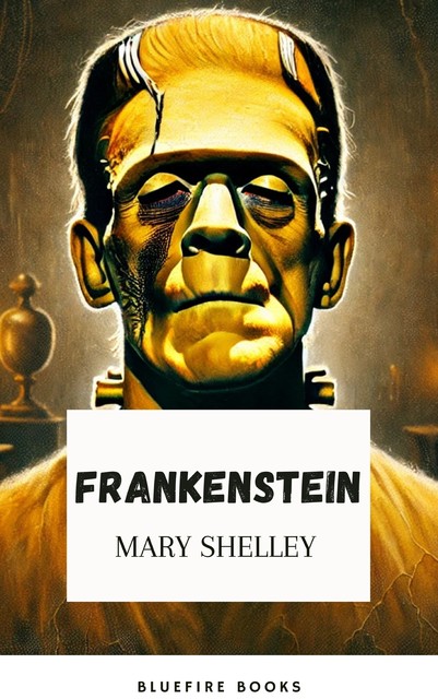 Frankenstein, Mary Shelley, Bluefire Books
