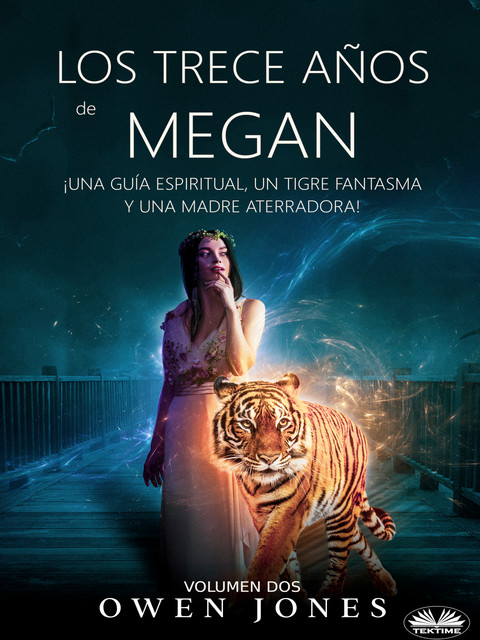 Los Trece Años De Megan-¡Una Guía Espiritual, Un Tigre Fantasma Y Una Madre Aterradora, Owen Jones