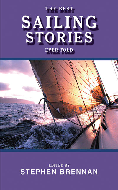 The Best Sailing Stories Ever Told, Stephen Brennan