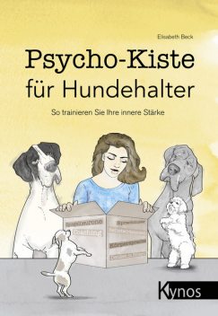 Psycho-Kiste für Hundehalter, Elisabeth Beck