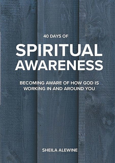 40 Days Of Spiritual Awareness, Sheila Alewine