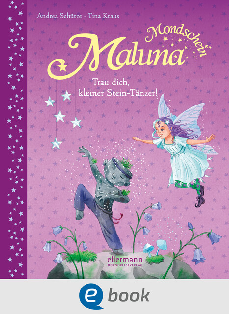 Maluna Mondschein. Trau dich, kleiner Stein-Tänzer, Andrea Schütze