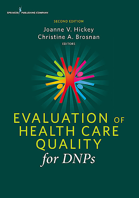 Evaluation of Health Care Quality for DNPs, Christine A. Brosnan, Joanne V. Hickey