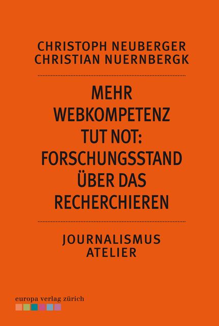 Mehr Webkompetenz tut not – Forschungsstand über das Recherchieren, Christian Nuernbergk, Christoph Neuberger