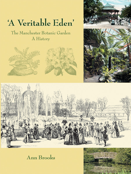 A Veritable Eden'. The Manchester Botanic Garden, Ann Brooks