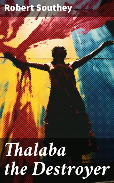 Thalaba the Destroyer, Robert Southey